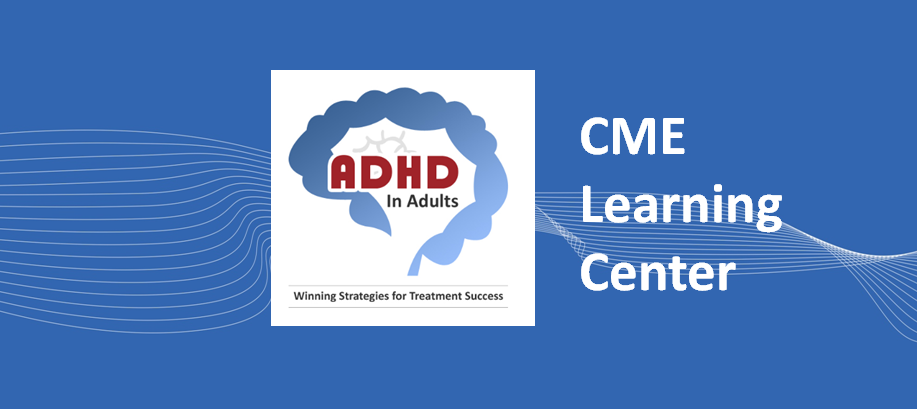 ADHD in Adults CME Learning Center